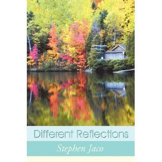 Different Reflections Stephen Jaco 9781440174810 Books