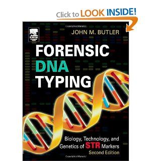 Forensic DNA Typing, Second Edition Biology, Technology, and Genetics of STR Markers (9780121479527) John M. Butler Books