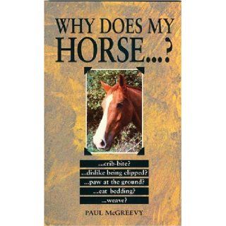 Why Does My Horse . . . ? (Why Does My . . . ? series) Paul McGreevy 9780285635623 Books