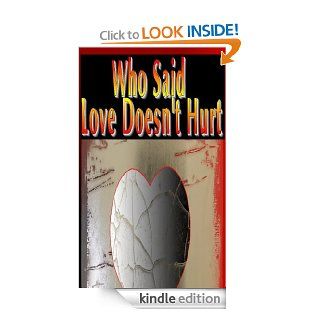 Who Said Love Doesn't Hurt?   Kindle edition by Keisha Lapsley. Religion & Spirituality Kindle eBooks @ .