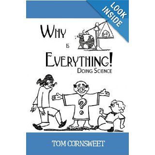 Why is Everything Doing Science Tom Cornsweet 9780595518340 Books