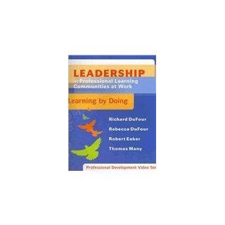 Leadership in Professional Learning Communities At Work Learning by Doing Professional Development Video Set Richard Dufour, Rebecca DuFour, Robert Eaker 9781935249764 Books