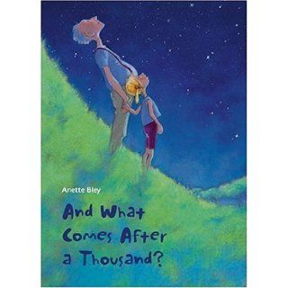 And What Comes After a Thousand? Anette Bley 9781933605272 Books
