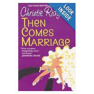 Then Comes Marriage Christie Ridgway 9780739431160 Books
