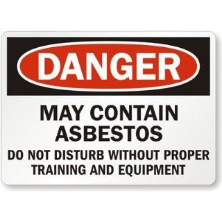 May Contain Asbestos   Do Not Disturb Without Proper Training and Equipment, Aluminum Sign, 10" x 7" Industrial Warning Signs