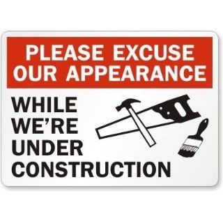 Please Excuse Our Appearance While We'Re Under Construction (with graphic), Aluminum Sign, 10" x 7" Industrial Warning Signs