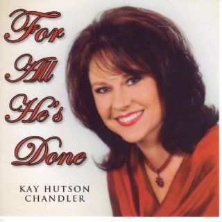 For All He's Done by Kay Hutson Chandler (Audio CD album)  Other Products  