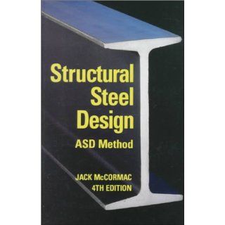 Structural Steel Design ASD Method (4th Edition) Jack C. McCormac 9780065000603 Books