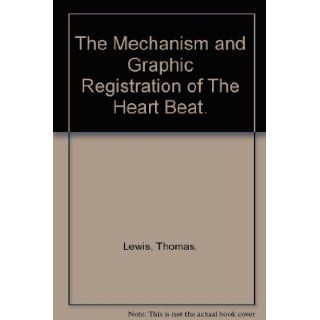 The Mechanism and Graphic Registration of The Heart Beat. Thomas Lewis Books