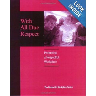 With All Due Respect Promoting Respectful Workplace Video Program & Facilitators Guide Jodi Lemacks, Dan Thompson 9780874256468 Books