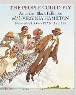 The People Could Fly American Black Folktales Virginia Hamilton, Leo Dillon, Diane Dillon Ph.D. 9780679843368 Books