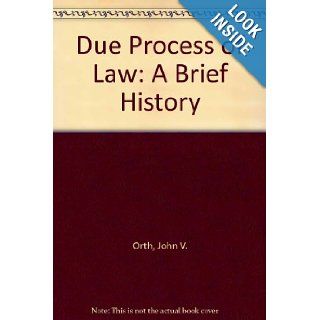 Due Process of Law A Brief History John V. Orth 9780700612413 Books
