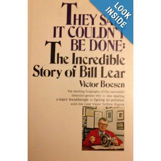 They Said It Couldn't Be Done  The Incredible Story of Bill Lear Victor Boesen 9780385018418 Books