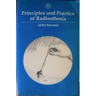 Principles and Practice of Radiesthesia Abbe Mermet 9781852300074 Books