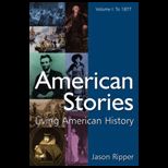 American Stories  Living American History, Volume 1  To 1877