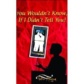 You Wouldn't Know, If I Didn't Tell You Petra Mangum 9780975964637 Books