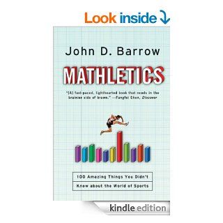 Mathletics A Scientist Explains 100 Amazing Things About the World of Sports eBook John D. Barrow Kindle Store