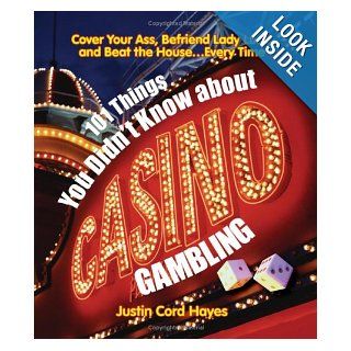 101 Things You Didn't Know about Casino Gambling Justin Cord Hayes 9781593373672 Books