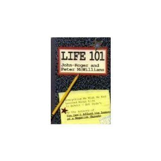Life 101 Everything We Wish We Had Learned About Life in School, but Didn't John Rog Mcwilliams 9780931580109 Books