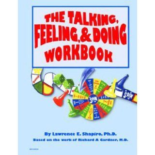 The Talking, Feeling, & Doing Workbook Lawrence Shapiro, Ph.D., Richard Gardner, M.D. 9781588150646 Books