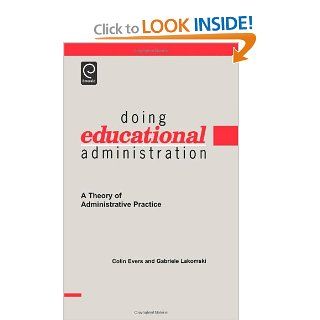 Doing Educational Administration A Theory of Administrative Practice C. W. Evers, W. Evers Colin W. Evers, Colin W. Evers 9780080433516 Books