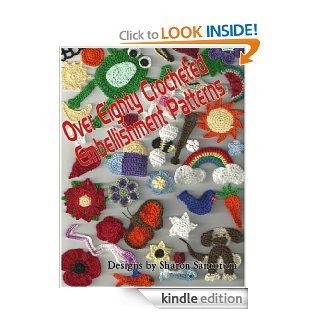 Over Eighty Crocheted Embellishment Patterns eBook Sharon Santorum Kindle Store
