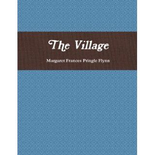 The Village Margaret Flynn 9781304130631 Books