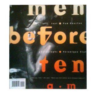 Men Before 10 A.M. Pam Houston, Veronique Vial 9781885223197 Books