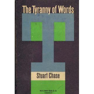 Tyranny Of Words Stuart Chase 9780156923941 Books