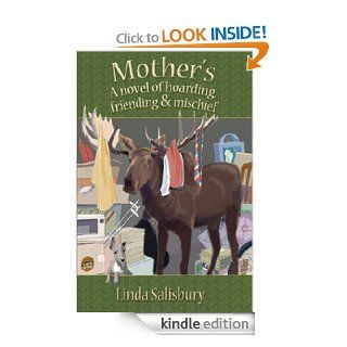 Mother's A novel of hoarding, friending and mischief eBook Linda Salisbury Kindle Store