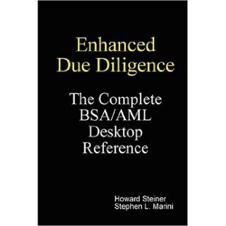 Enhanced Due Diligence   The Complete BSA/AML Desktop Reference Howard Steiner, Sephen L. Marini 9780615237893 Books