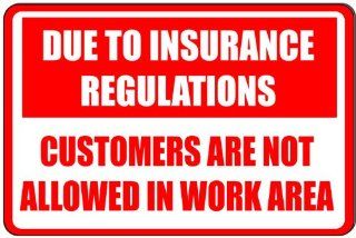 Due To Insurance Regulations Customers Are Not Allowed In Work Area Metal Sign   Decorative Signs