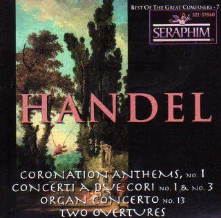 Handel Coronation Anthems, Concerti a Due Cori, Organ Concerto, Two Overtures Music