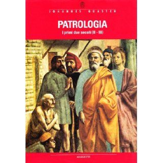 Patrologia. I primi due secoli (II III) Johannes Quasten 9788821167027 Books