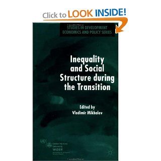 Inequality and Social Structure During the Transition (Studies in Development Economics and Policy) (9781403908018) Vladimir Mikhalev Books