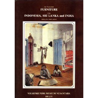 Furniture from Indonesia, Sri Lanka and India During the Dutch Period Jan Veenendaal 9789071423024 Books