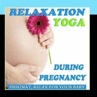 Relaxation Yoga During Pregnancy. Pregnat, Relax for Your Baby Music