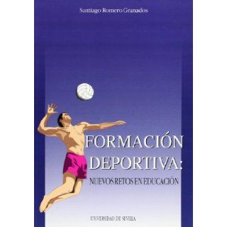 FORMACION DEPORTIVA NUEVOS RETOS EN EDU SANT ROMERO GRANADOS 9788447206537 Books