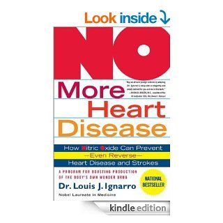 NO More Heart Disease How Nitric Oxide Can Prevent  Even Reverse  Heart Disease and Strokes   Kindle edition by Louis Ignarro. Professional & Technical Kindle eBooks @ .