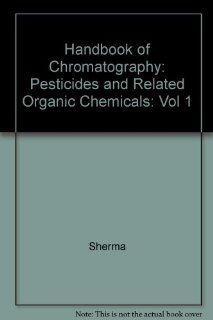 Hdbk Chromatography Pesticides & Related Organic CHEM Vol 1 (CRC handbook of chromatography) (9780849330100) Joanne M. Follweiler, Joseph Sherma Books