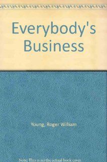 Everybody's Business Roger William Young 9780198321200 Books