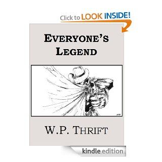 Everyone's Legend eBook W.P. Thrift Kindle Store