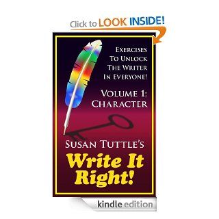 Write It Right Exercises to Unlock the Writer In Everyone Volume 1 Character (Exercises To Unlock The Writer In Everyone)   Kindle edition by Susan Tuttle. Arts & Photography Kindle eBooks @ .