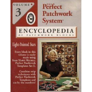 Eight Pointed Stars (The Perfect Patchwork System Encyclopedia of Patchwork Blocks, Volume 3) Marti Michell Books