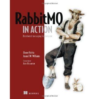 RabbitMQ in Action Distributed Messaging for Everyone by Alvaro Videla (May 1 2012) Books