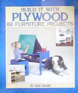 Build It With Plywood Eighty Eight Furniture Projects Don Geary 9780830603305 Books