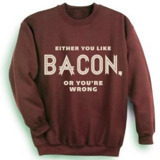 EITHER YOU LIKE BACON OR YOU'RE WRONG SHIRT Clothing