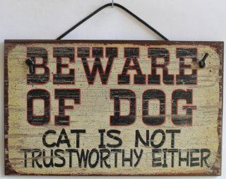 5x8 Sign Saying, "BEWARE OF DOG Cat Is Not Trustworthy Either" Decorative Fun Universal Household Signs from Egbert's Treasures  Toys For Dogs And Cats  