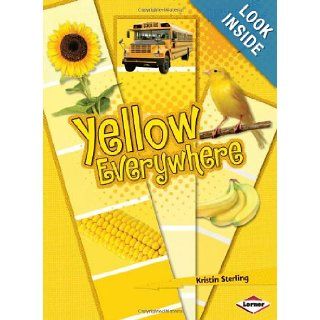 Yellow Everywhere (Lightning Bolt Books Colors Everywhere) Kristin Sterling 9780761345893 Books