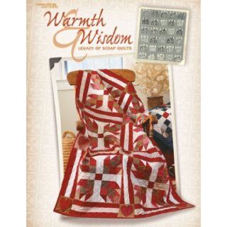 Warmth & Wisdom Legacy of Scrap Quilts Sandra Case 9781574863512 Books